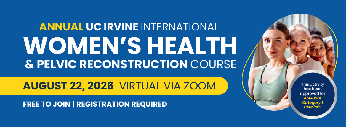 Annual UC Irvine international Women’s Health & Pelvic Reconstruction Course-01